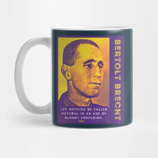 Bertolt Brecht portrait and quote: Let nothing be called natural In an age of bloody confusion Mug